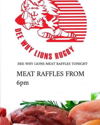 Image may contain: text that says "DEE WHY LIONS RUGBY DEE WHY LIONS MEAT RAFFLES TONIGHT MEAT RAFFLES FROM 6pm"