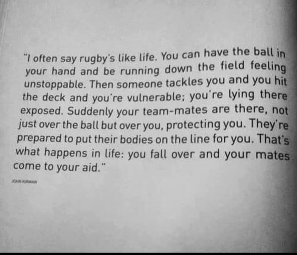 RUGBY LIFE   Thought this summed up life